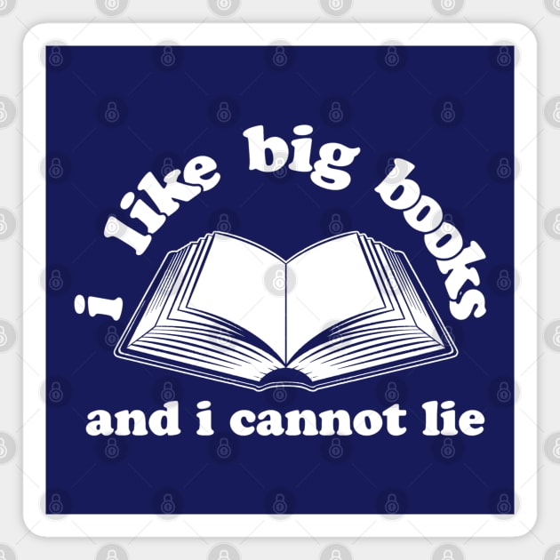 I Like Big Books And I Cannot Lie Magnet by AngryMongoAff